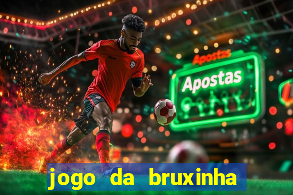 jogo da bruxinha que ganha dinheiro